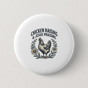 Chicken Raising & Jesus Praising Vintage Hen Button