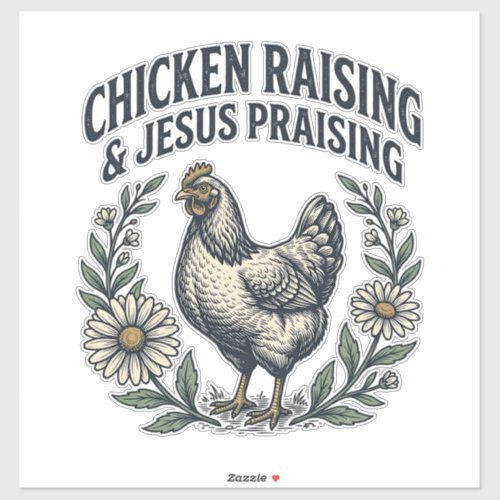 Chicken Raising & Jesus Praising Vintage Hen Sticker
