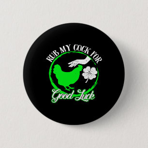 Chicken Rub My For Good Luck St Patricks Day  Button