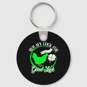 Chicken Rub My For Good Luck St Patricks Day Keychain