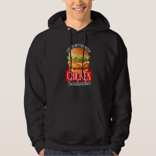 Chicken Sandwich  Life's Better with Chicken Sandw Hoodie