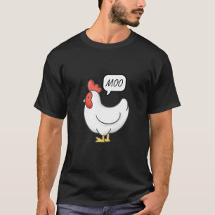 Chicken Says Moo Hen Mooing Clever Unexpected Humo T-Shirt