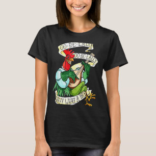 Chicken Sing O De Lally Golly What A Day Funny T-Shirt