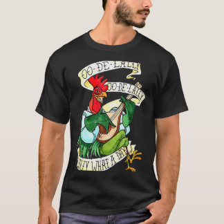 Chicken Sing O De Lally Golly What A Day Funny T-Shirt