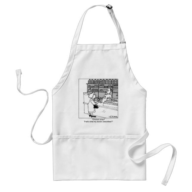Chicken Soup Is My Prescription? Adult Apron (Front)