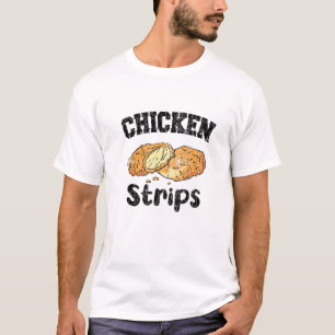 Chicken Strips Funny Fried Chicken Eater Lover Gra T-Shirt