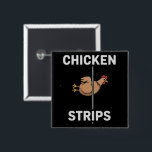 Chicken Strips Pun Funny Jokes Sarcastic Life  Button<br><div class="desc">Chicken Strips Pun Funny Jokes,  Sarcastic Life Quotes</div>