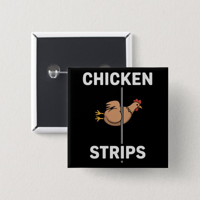 Chicken Strips Pun Funny Jokes Sarcastic Life  Button (Front & Back)