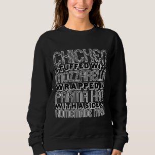 Chicken Stuffed With Moz Sweatshirt