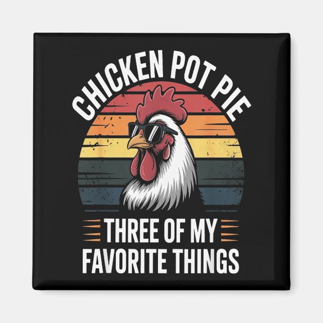 Chicken T E Three Of My Favorite Things Chicken Lo Magnet (Front)