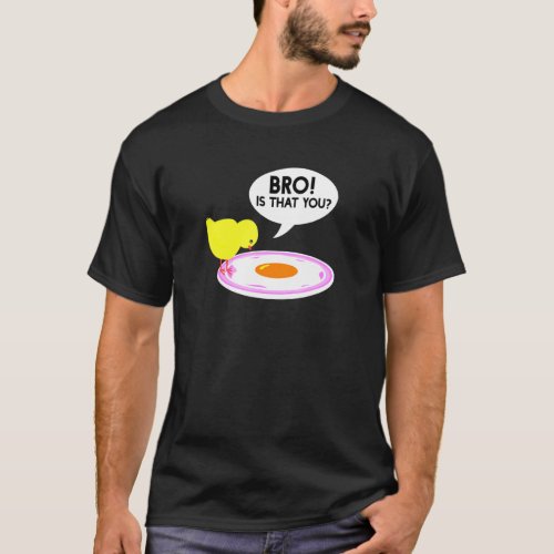Chicken That You Bro Design T_Shirt