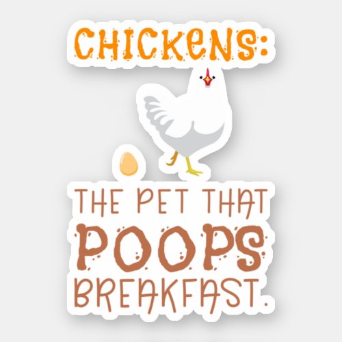 Chicken The Pet That Poops Breakfast Funny Chicken Sticker