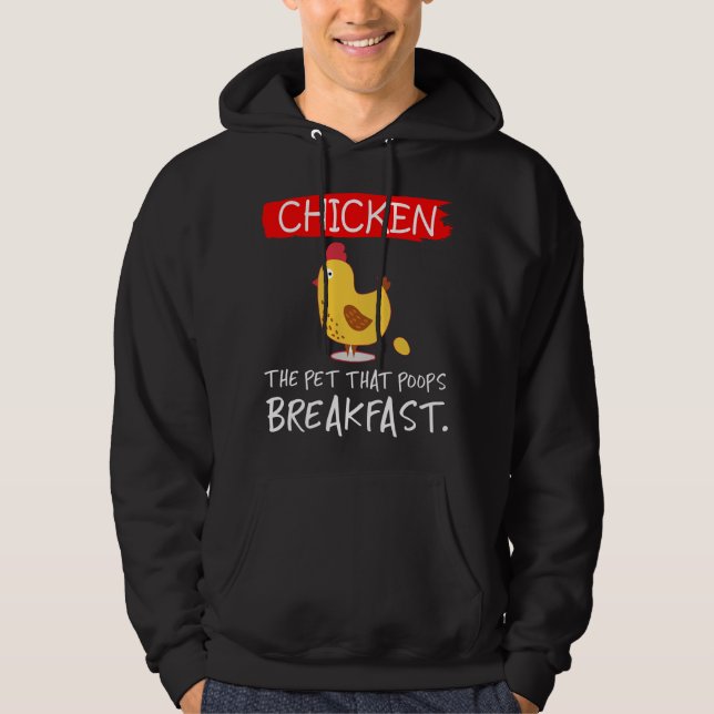Chicken the pet that poops breakfast funny hoodie (Front)
