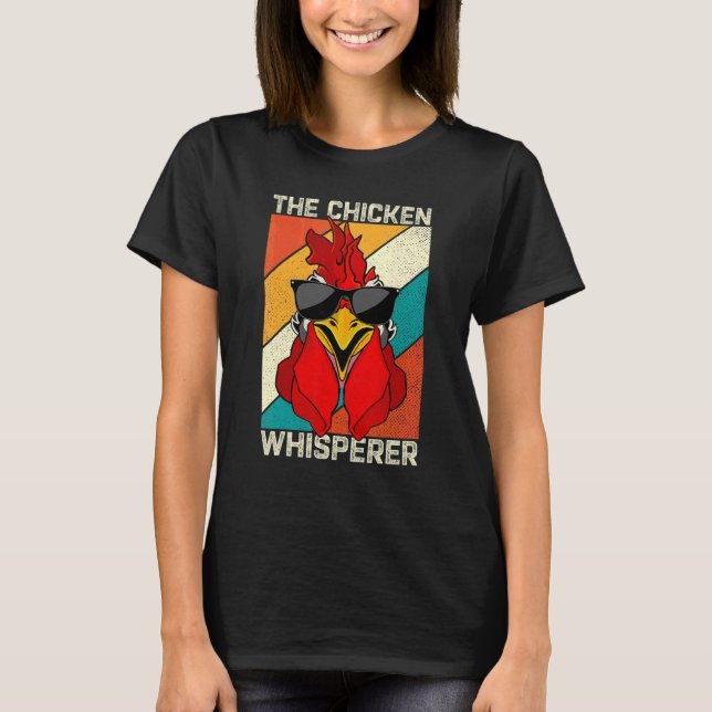 Chicken Whisperer Backyard Chicken   Farmer T-Shirt (Front)