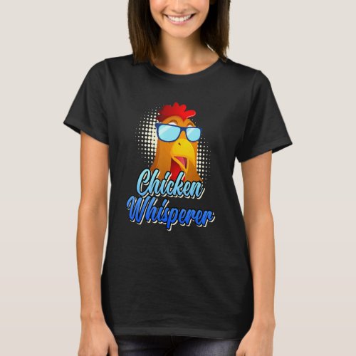 Chicken Whisperer Chickens Farmer Chicken Owner T_Shirt