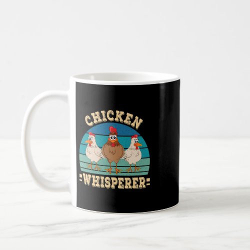 Chicken Whisperer Farmer Farming Chicken Lover Far Coffee Mug