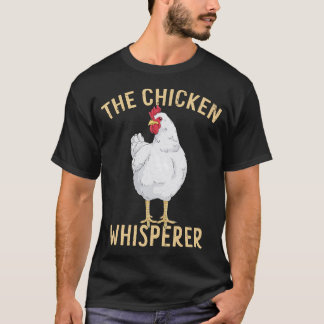 Chicken Whisperer Funny Hen Art Chickens Farmer Fa T-Shirt