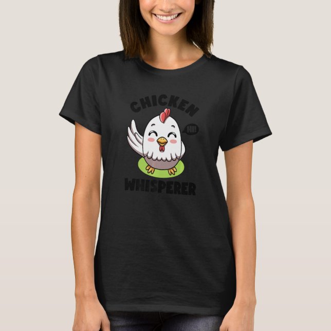 Chicken Whisperer I talk to Chicken Farmer Hens Cu T-Shirt (Front)