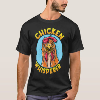 Chicken Whisperer Poultry Chicks Hen Hens Chickens T-Shirt