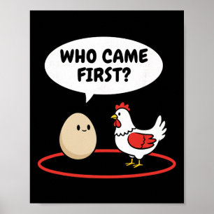 Chicken Who Came First Funny Hen Vs Egg Meme Poster