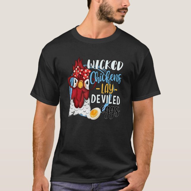 Chicken  Wicked Chickens Lay Deviled Eggs T-Shirt (Front)