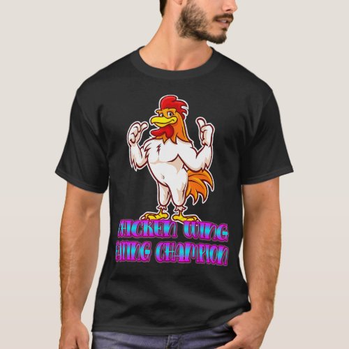 Chicken Wing Eating Champion Cute Joke Novelty  T_Shirt