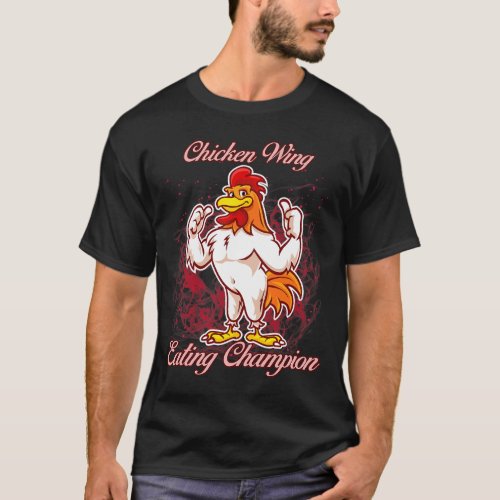 Chicken Wing Eating Champion Funny Sassy Sarcastic T_Shirt