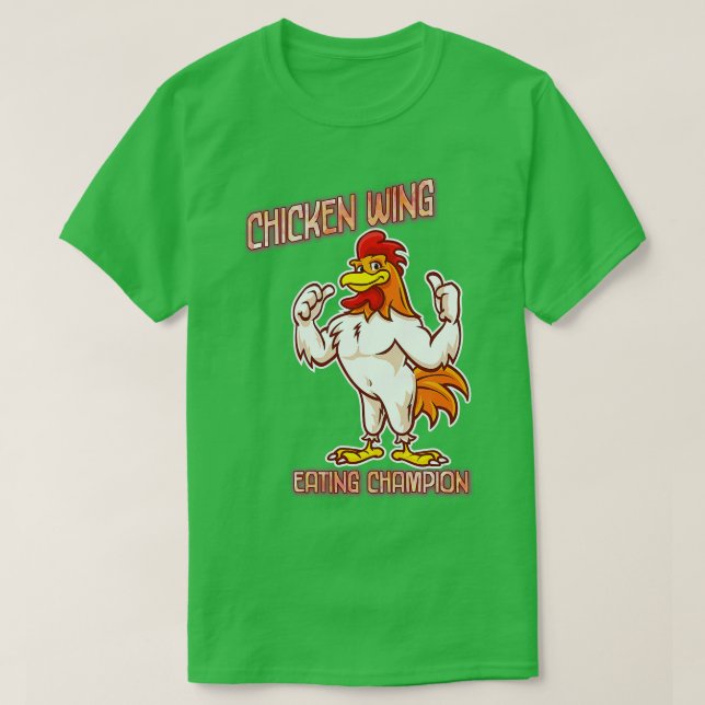 Chicken Wing Eating Champion Sarcastic Joke  T-Shirt (Design Front)