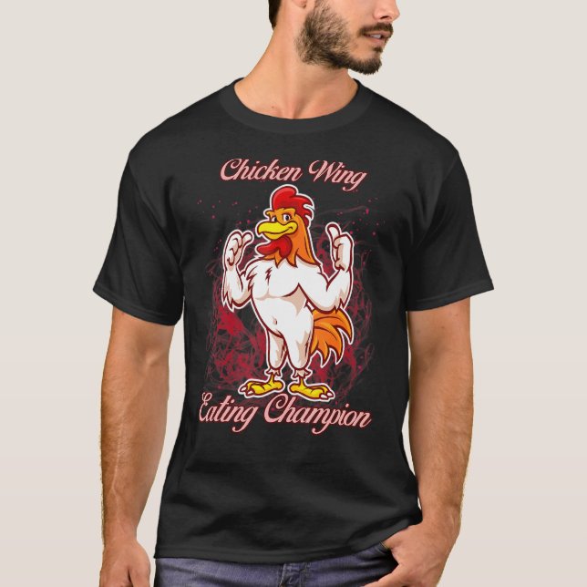 Chicken Wing Eating Champion  Sassy Sarcastic T-Shirt (Front)