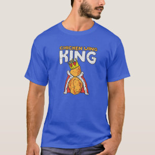 Chicken Wing King I Funny Fried Chicken Nugget Fas T-Shirt