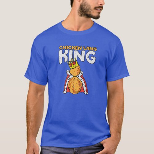 Chicken Wing King I Funny Fried Chicken Nugget Fas T_Shirt