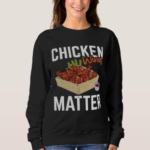 Chicken Wing Matter   Food Sweatshirt