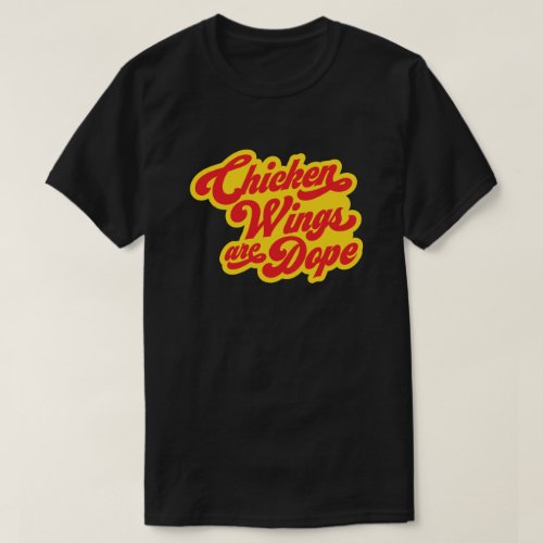 Chicken Wings are Dope T_Shirt