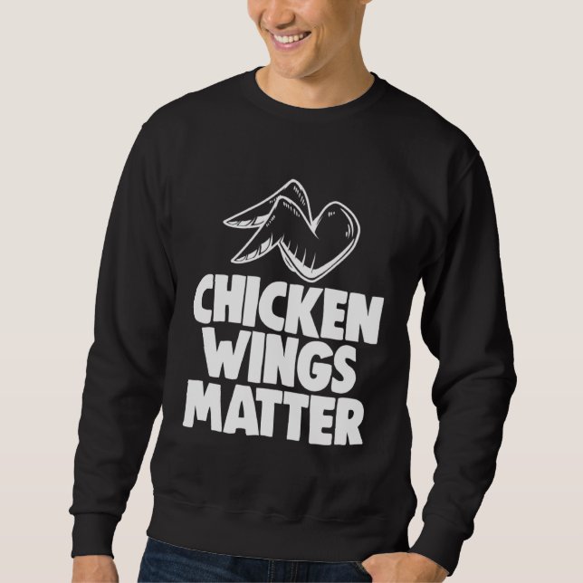 Chicken Wings Matter   Chicken Sweatshirt (Front)