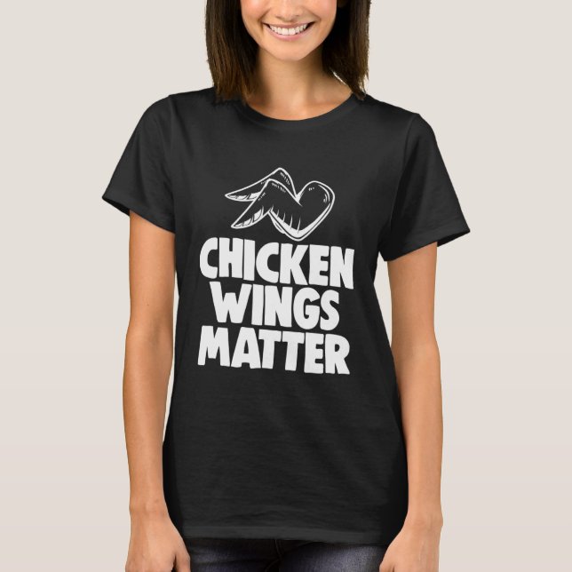 Chicken Wings Matter   Chicken T-Shirt (Front)