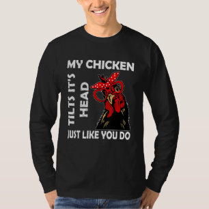 Chicken With Glasses My Chicken Tilts It's Hea T-Shirt