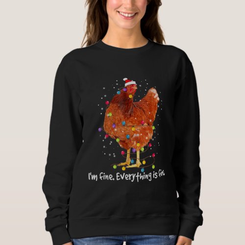 Chicken Xmas Lights Im Fine Everything Is Fine Ch Sweatshirt