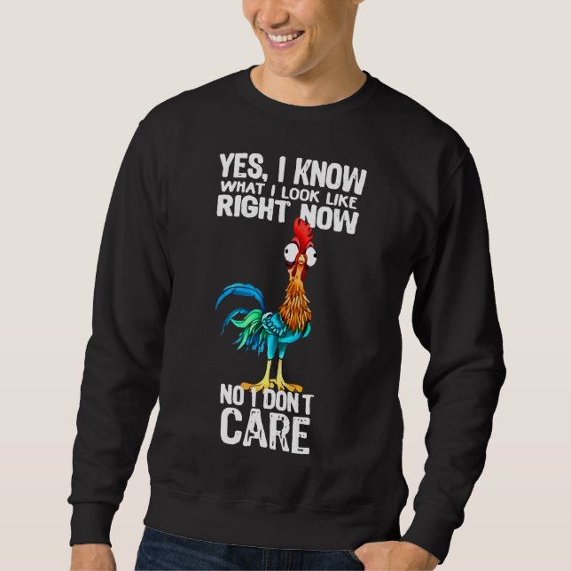 Chicken Yes I Know What I Look Right   Sweatshirt (Front)