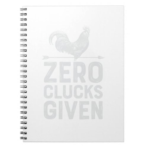 Chicken Zero Clucks Given Funny Farmer Farm Lover Notebook