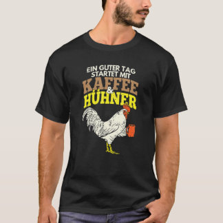 Chickens A Guter Tag Starts With Coffee & Chickens T-Shirt