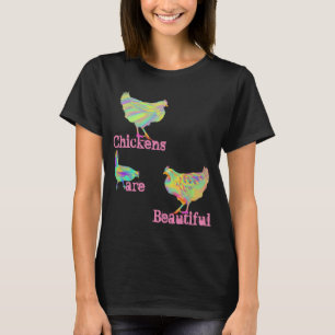 Chickens are Beautiful Colorful Cute Animal Art T-Shirt