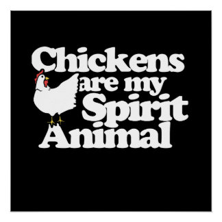 Chickens are my spirit Animal Poster