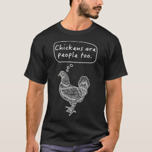 Chickens Are People Too T-Shirt