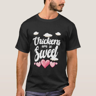 Chickens Are So Sweet Cute Funny Chicken Lover Gif T-Shirt