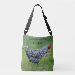 Chickens Are The New Dog Crossbody Bag