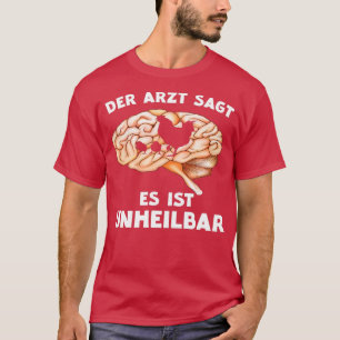 Chickens chicken the doctor says it is incurable f T-Shirt