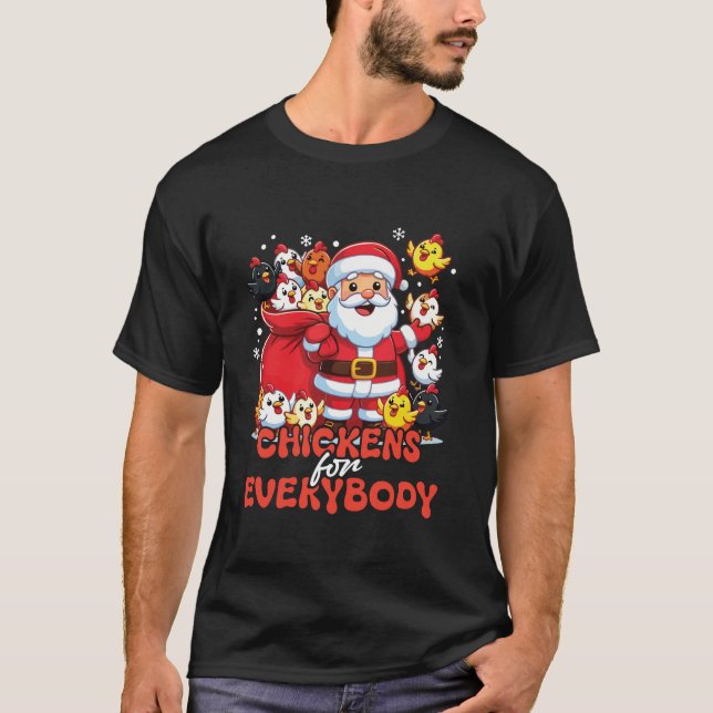 Chickens For Everybody Funny Santa Claus Christmas T-Shirt (Front)