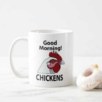 Chickens Good Morning Funny Chicken 