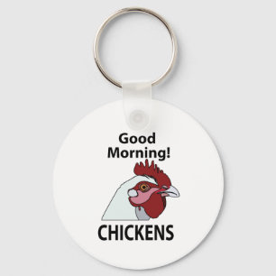 Chickens Good Morning Funny Chicken Keychain