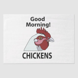 Chickens Good Morning Funny Chicken  Tissue Paper